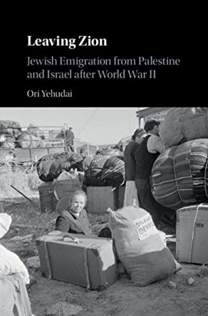 Leaving Zion: Jewish Emigration from Palestine and Israel after World War II Leaving Zion: Jewish Emigration from Palestine and Israel after World War II