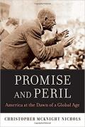 Promise and Peril: America at the Dawn of a Global Age