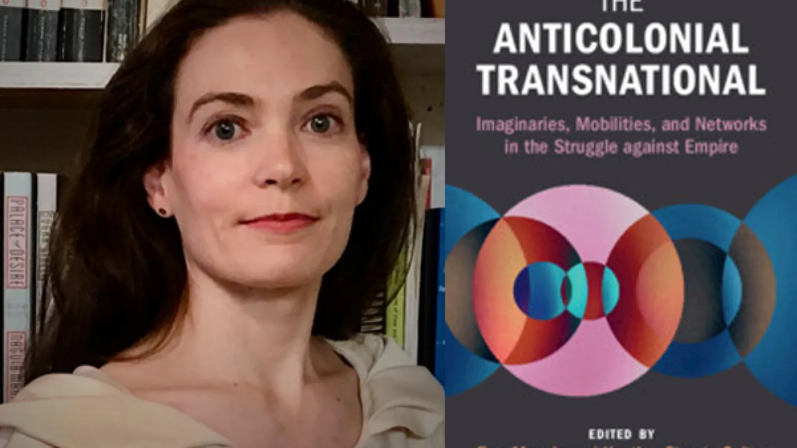 Lydia Walker photo and cover of the book, The Anticolonial Transnational