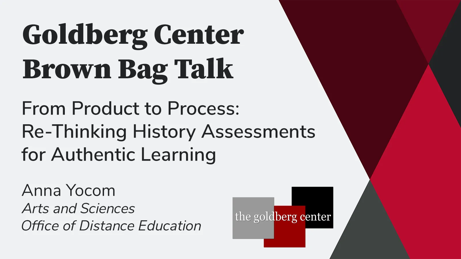 Title slide with scarlet, geometric patterns and "From Product to Process: Re-Thinking History Assessments for Authentic Learning"