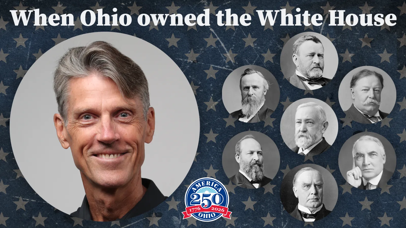 Photos of Presidents from Ohio beside a photo of H.W. Brands with the title "When Ohio owned the White House"