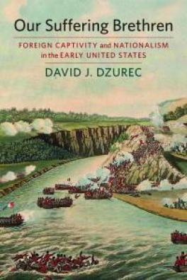 Our Suffering Brethren: Foreign Captivity and Nationalism in the Early United States-Book Cover