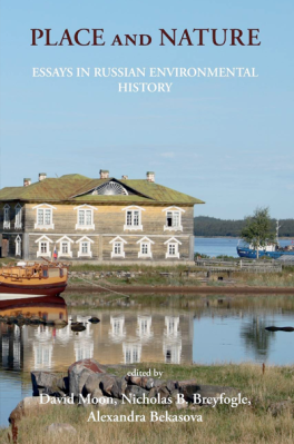 Place and Nature: Essays in Russian Environmental History