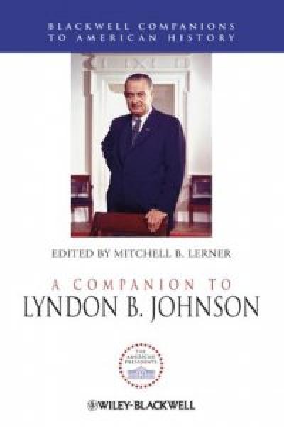 A Companion To Lyndon B. Johnson | Department Of History