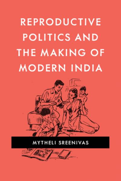 book cover of Reproductive Politics and the Making of Modern India - orange cover with line drawing of a family looking at a book