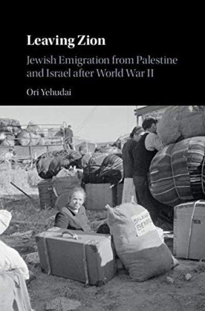 Leaving Zion Jewish Emigration from Palestine and Israel after World War II