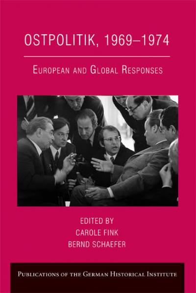 Ostpolitik, 1969-1974: European and Global Responses Ostpolitik, 1969-1974: European and Global Responses