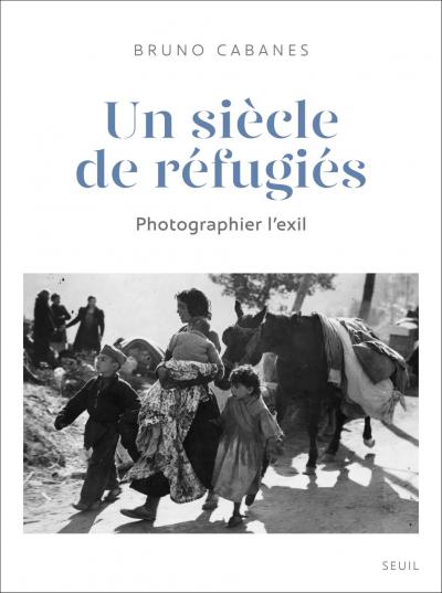 Un Siecle De Refugies