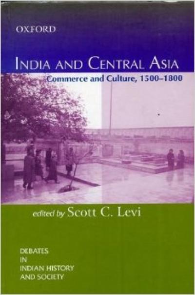 India and Central Asia Commerce and Culture 1500-1800 India and Central Asia Commerce and Culture 1500-1800