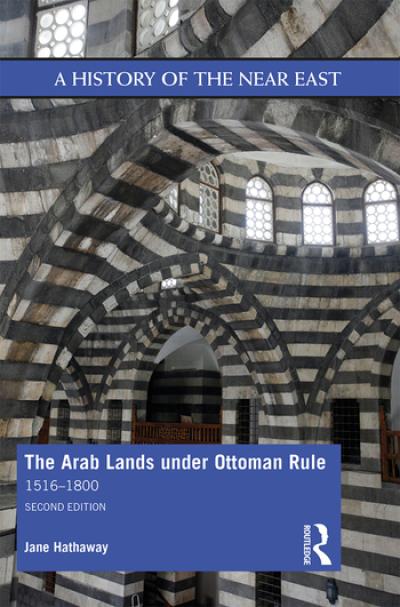 The Arab Lands under Ottoman Rule, 1516–1800 The Arab Lands under Ottoman Rule, 1516–1800