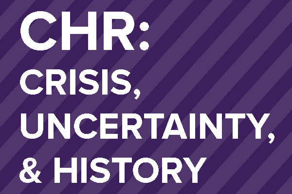 CHR - Crisis, Uncertainty, and History