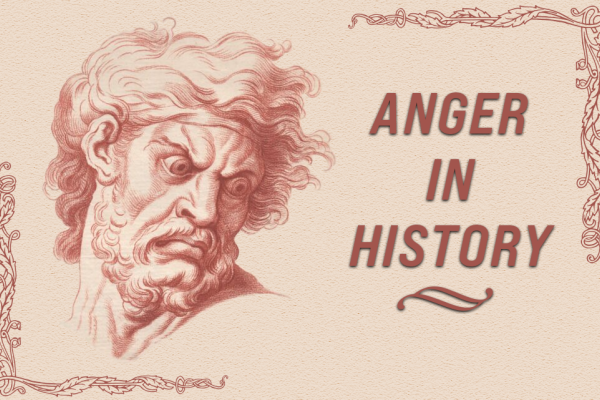 image of a man with an angry look on his face and the text reads Anger in History