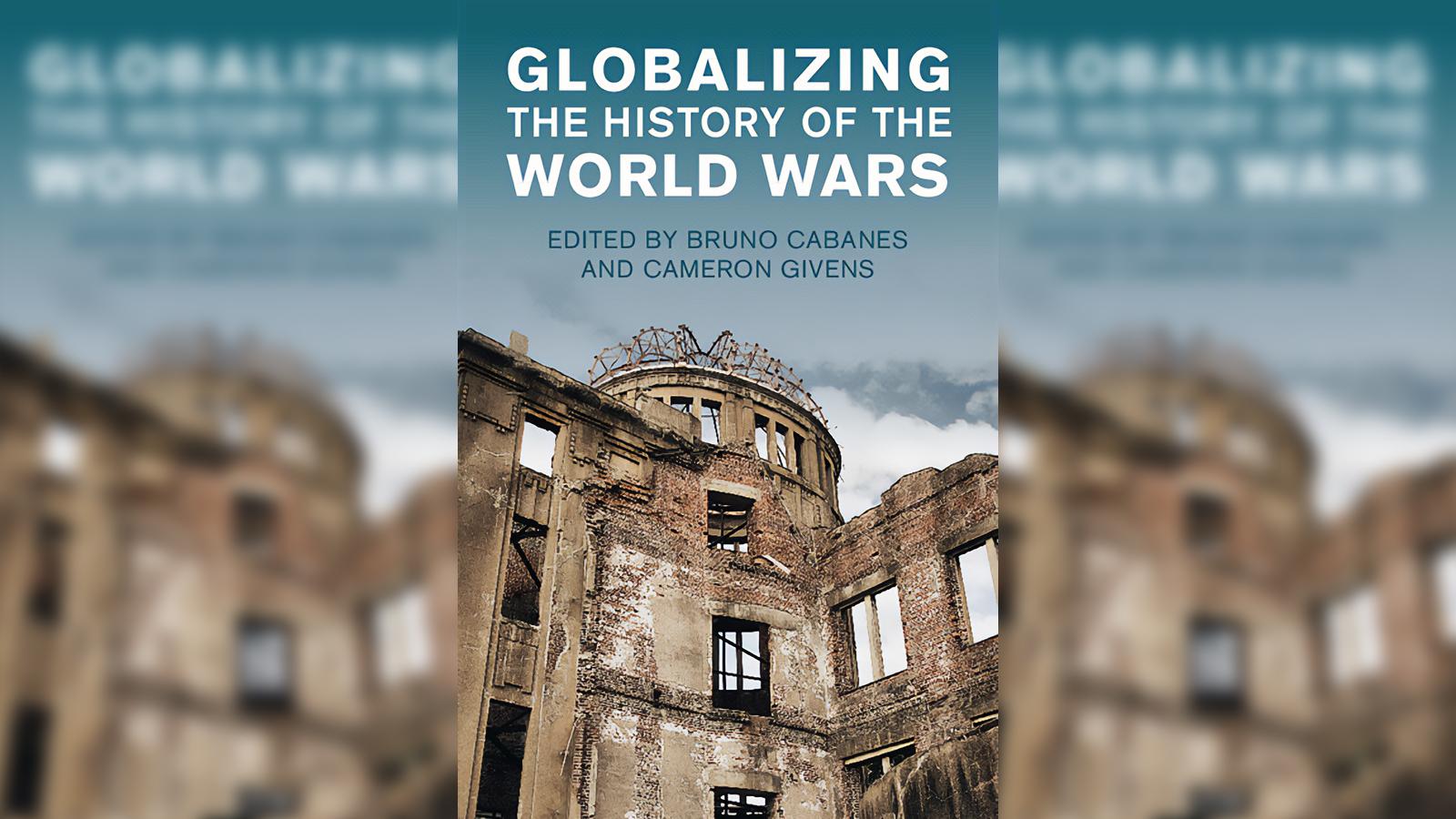 Book cover of Globalizing the History of the World Wars