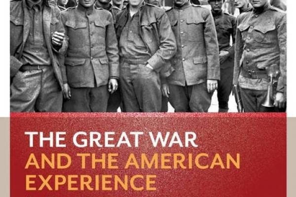 The Great War and the American Experience The Great War and the American Experience